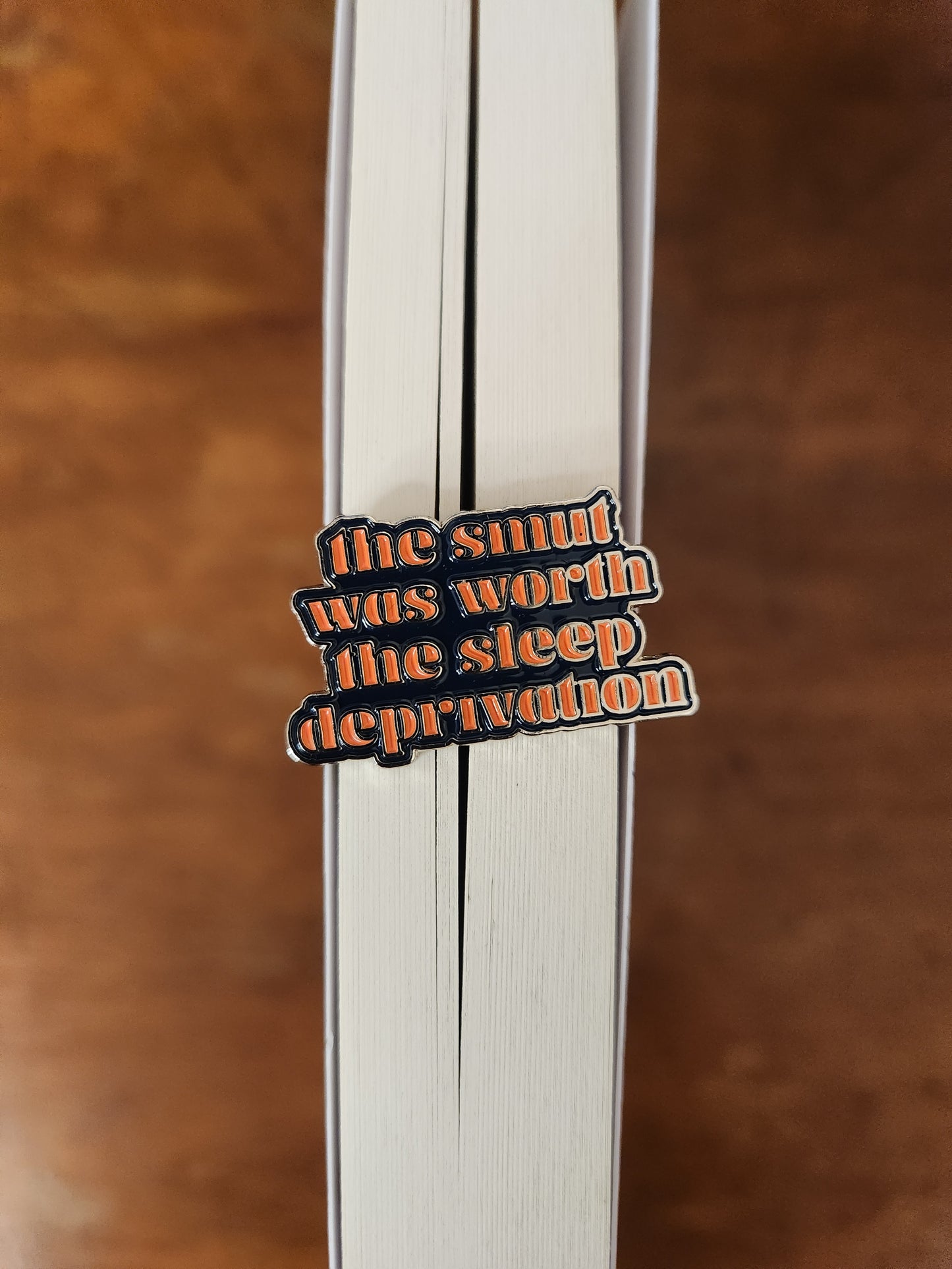 'The Smut Was Worth The Sleep Deprivation' enamel pin