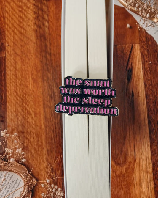 'The Smut Was Worth The Sleep Deprivation' enamel pin